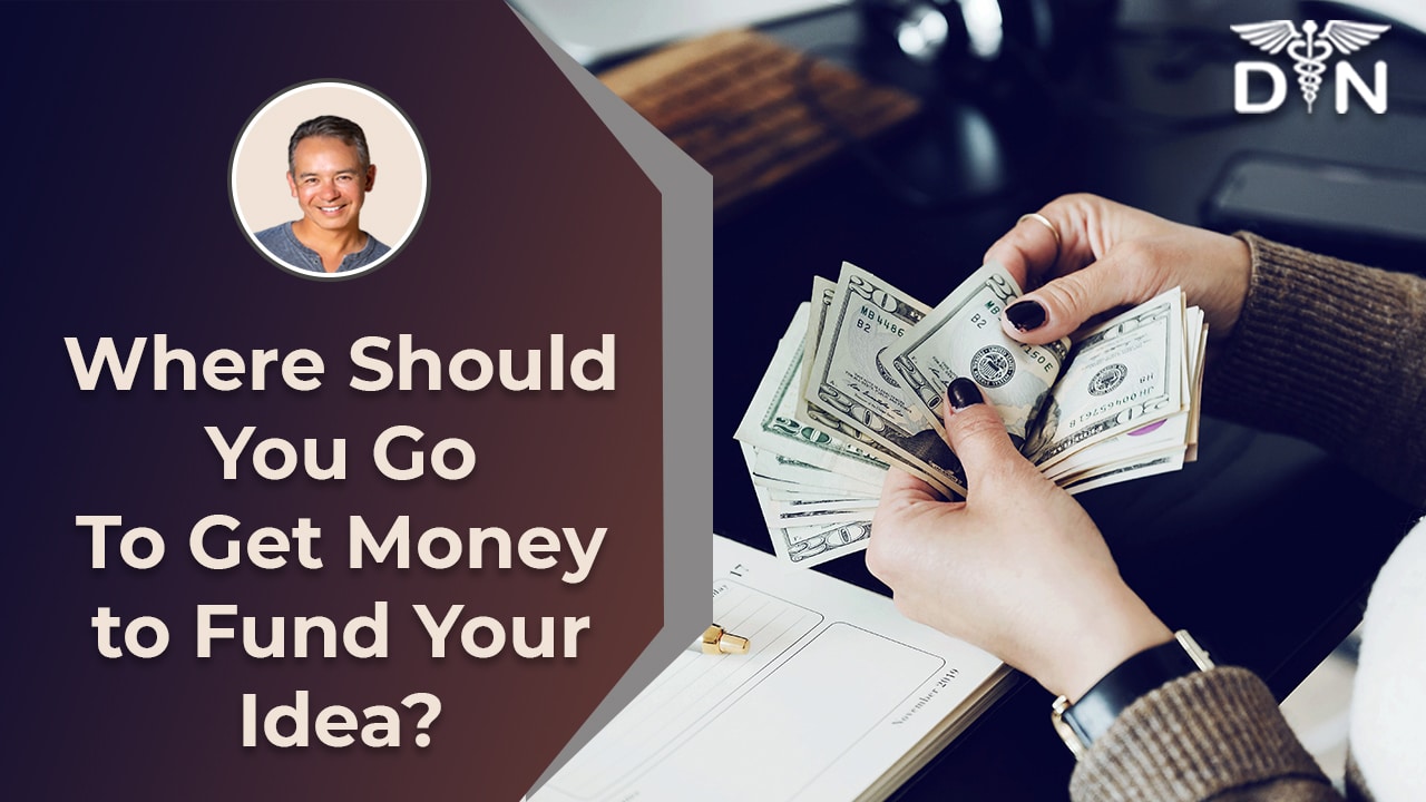 Where Should You Look For Money to Fund Your Idea?