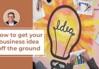How to get your business idea off the ground